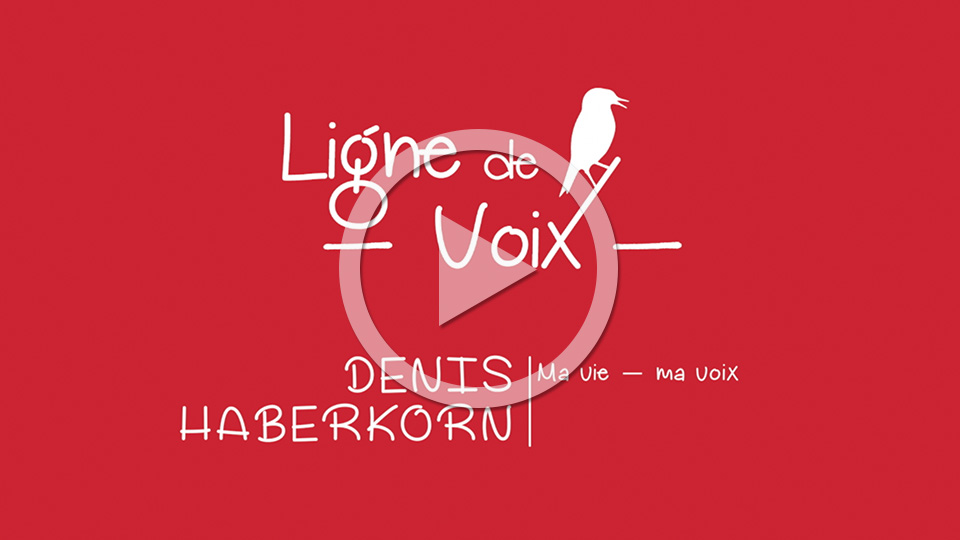 Denis HABERKORN, sa vie et sa voix - Ligne de voix